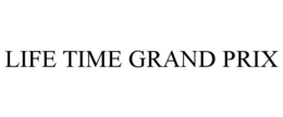 LIFE TIME GRAND PRIX