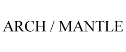 ARCH / MANTLE