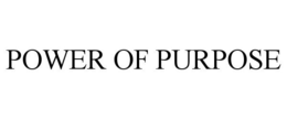 POWER OF PURPOSE