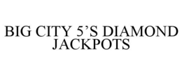 BIG CITY 5'S DIAMOND JACKPOTS