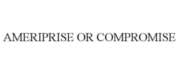 AMERIPRISE OR COMPROMISE