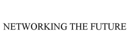 NETWORKING THE FUTURE