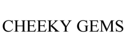 CHEEKY GEMS