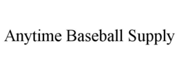 ANYTIME BASEBALL SUPPLY