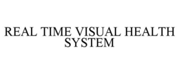 REAL TIME VISUAL HEALTH SYSTEM