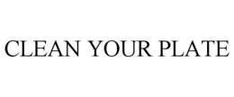 CLEAN YOUR PLATE
