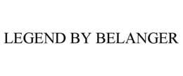 LEGEND BY BELANGER