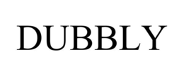 DUBBLY