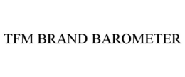 TFM BRAND BAROMETER