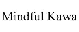 MINDFUL KAWA