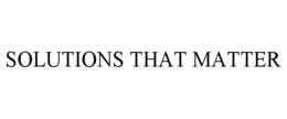 SOLUTIONS THAT MATTER