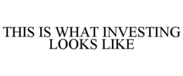 THIS IS WHAT INVESTING LOOKS LIKE