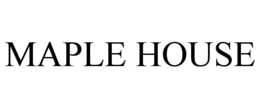 MAPLE HOUSE