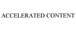 ACCELERATED CONTENT