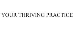 YOUR THRIVING PRACTICE