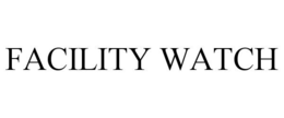 FACILITY WATCH