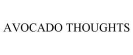 AVOCADO THOUGHTS