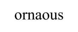 ORNAOUS