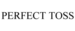PERFECT TOSS