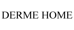 DERME HOME