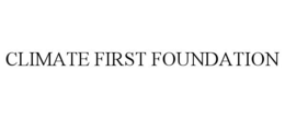 CLIMATE FIRST FOUNDATION