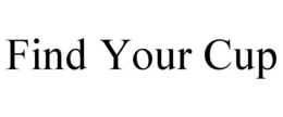 FIND YOUR CUP