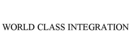 WORLD CLASS INTEGRATION