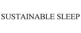 SUSTAINABLE SLEEP