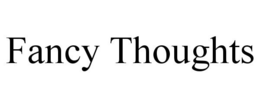 FANCY THOUGHTS