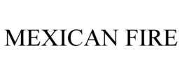 MEXICAN FIRE