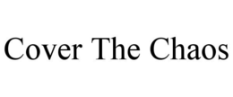 COVER THE CHAOS