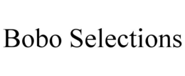 BOBO SELECTIONS