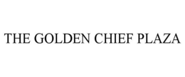 THE GOLDEN CHIEF PLAZA