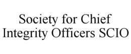 SOCIETY FOR CHIEF INTEGRITY OFFICERS SCIO