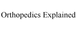 ORTHOPEDICS EXPLAINED