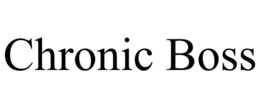 CHRONIC BOSS