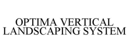 OPTIMA VERTICAL LANDSCAPING SYSTEM