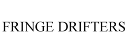 FRINGE DRIFTERS