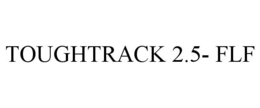 TOUGHTRACK 2.5- FLF