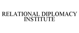 RELATIONAL DIPLOMACY INSTITUTE