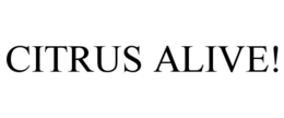 CITRUS ALIVE!