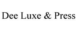DEE LUXE & PRESS