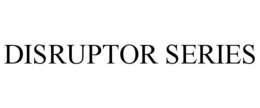 DISRUPTOR SERIES