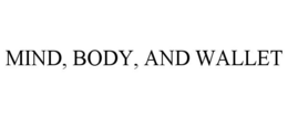 MIND, BODY, AND WALLET