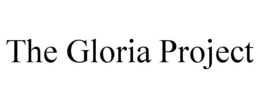 THE GLORIA PROJECT