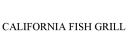 CALIFORNIA FISH GRILL