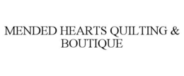MENDED HEARTS QUILTING & BOUTIQUE