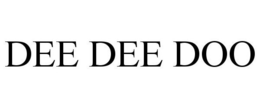 DEE DEE DOO