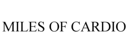 MILES OF CARDIO