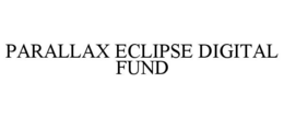 PARALLAX ECLIPSE DIGITAL FUND